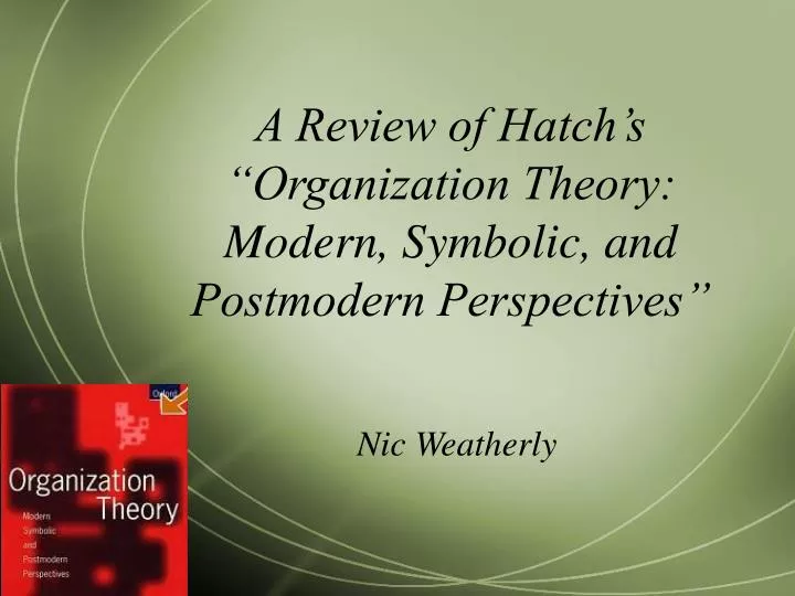 a review of hatch s organization theory modern symbolic and postmodern perspectives