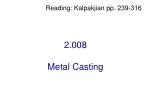 PPT - METAL CASTING PowerPoint Presentation, free download - ID:6424773