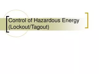 Control of Hazardous Energy (Lockout/Tagout)