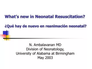 What’s new in Neonatal Resuscitation? ¿Qué hay de nuevo en reanimación neonatal?