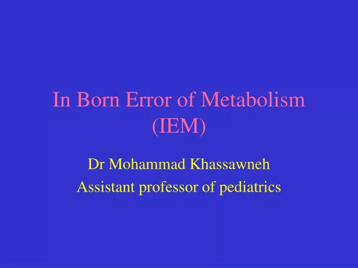 in born error of metabolism iem