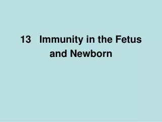 13 Immunity in the Fetus and Newborn