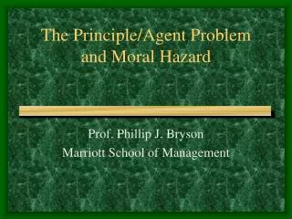 The Principle/Agent Problem and Moral Hazard
