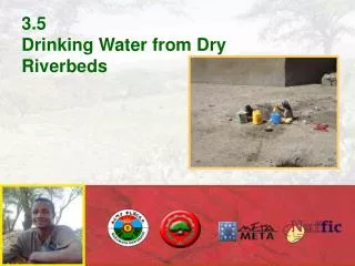 3.5 Drinking Water from Dry Riverbeds