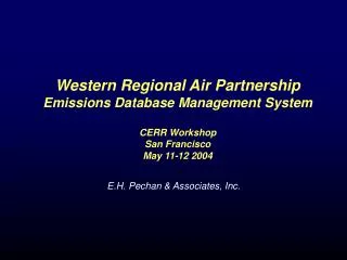 Western Regional Air Partnership Emissions Database Management System CERR Workshop San Francisco May 11-12 2004