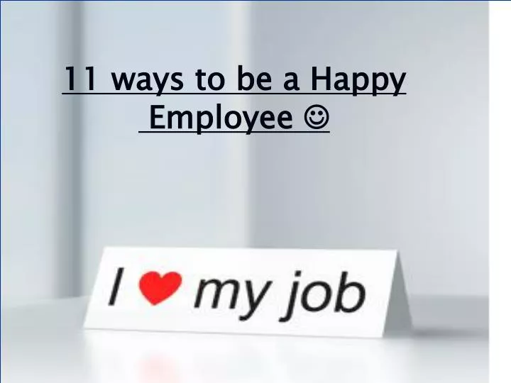 11 ways to be a happy employee