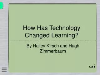 How Has Technology Changed Learning?