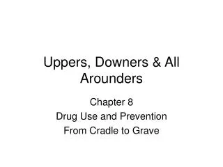 Uppers, Downers &amp; All Arounders