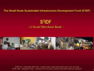 The Small-Scale Sustainable Infrastructure Development Fund (S 3 IDF)