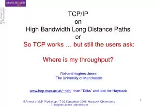 TCP/IP on High Bandwidth Long Distance Paths or So TCP works … but still the users ask: Where is my throughput?