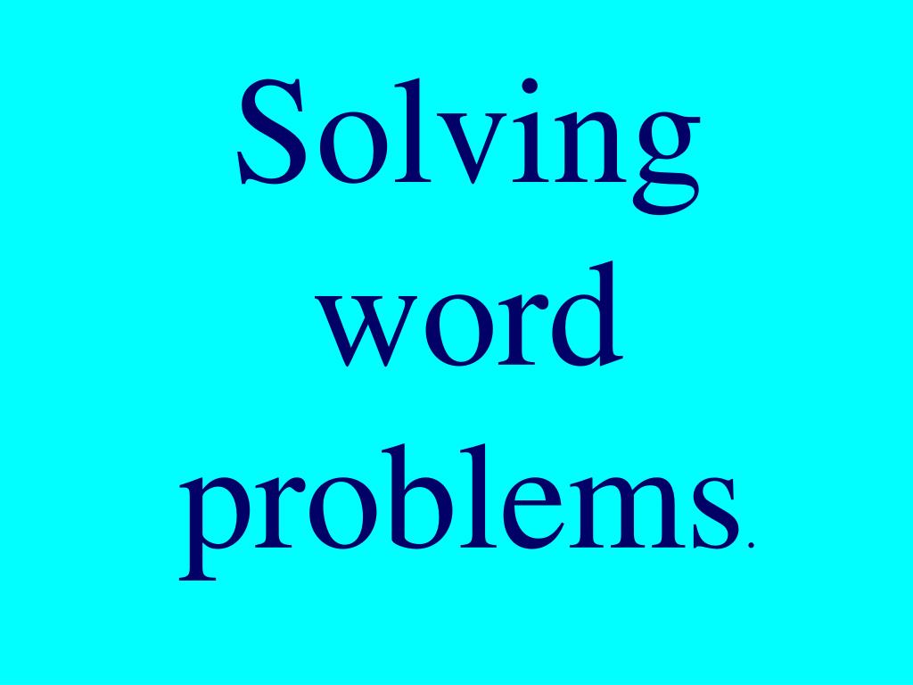 PPT - Solving word problems . PowerPoint Presentation, free download ...