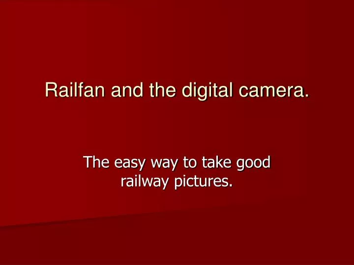 railfan and the digital camera