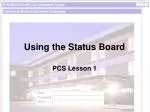 Using the Status Board - slide 1