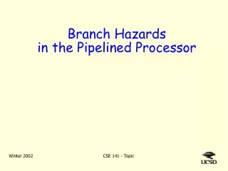 Branch Hazards in the Pipelined Processor