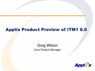 Applix Product Preview of iTM1 8.0