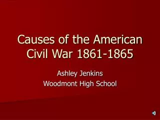 Causes of the American Civil War 1861-1865