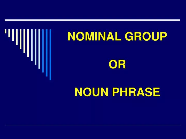 nominal group or noun phrase