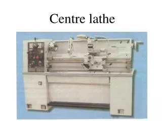 Centre lathe