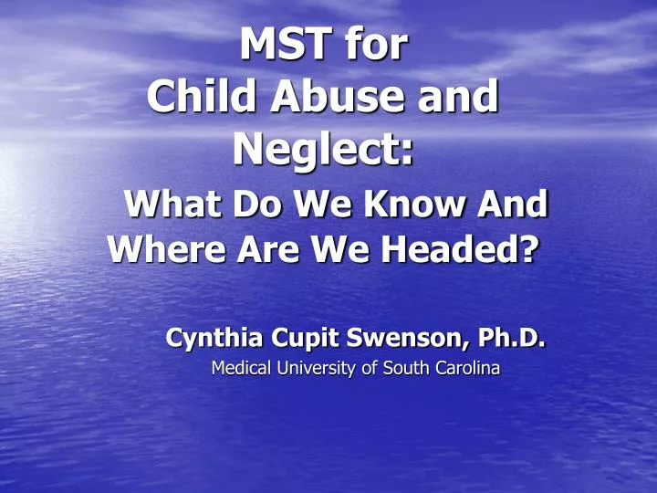 mst for child abuse and neglect what do we know and where are we headed