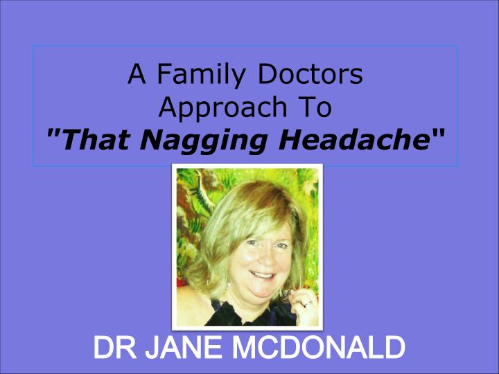 a family doctors approach to that nagging headache