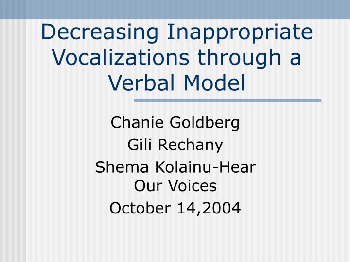 decreasing inappropriate vocalizations through a verbal model