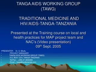 PRESENTER: Dr. S. Mtullu PROJECT MANAGER TANGA AIDS WORKING GROUP (TAWG)