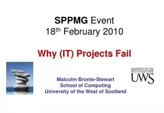 SPPMG Event 18 th February 2010 Why (IT) Projects Fail