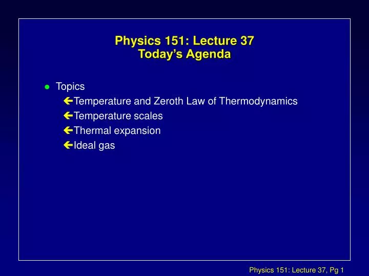 physics 151 lecture 37 today s agenda
