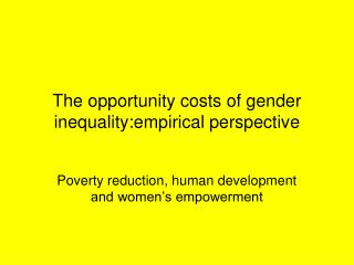 The opportunity costs of gender inequality:empirical perspective