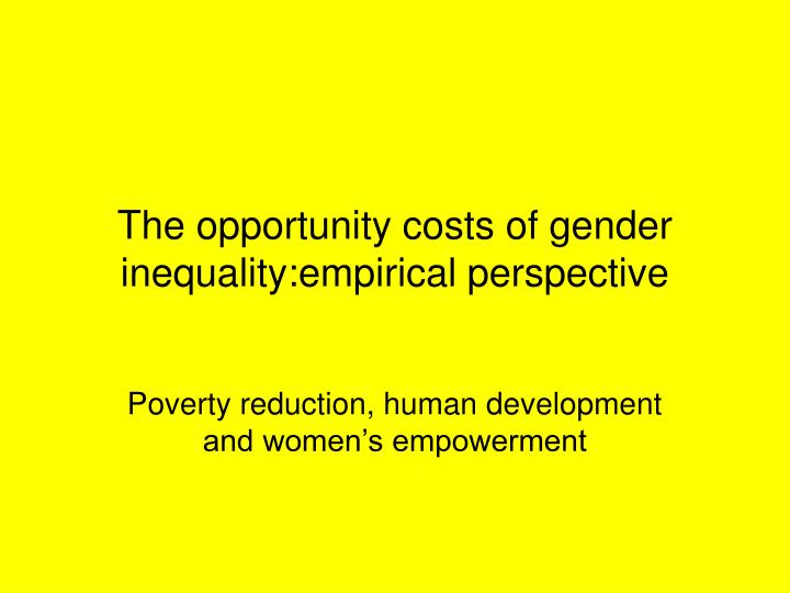 the opportunity costs of gender inequality empirical perspective