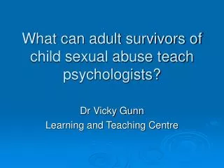 What can adult survivors of child sexual abuse teach psychologists?