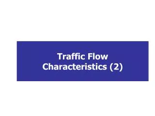 Traffic Flow Characteristics (2)
