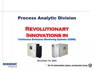 Process Analytic Division Revolutionary Innovations in Continuous Emissions Monitoring Systems (CEMS) November 10, 2004