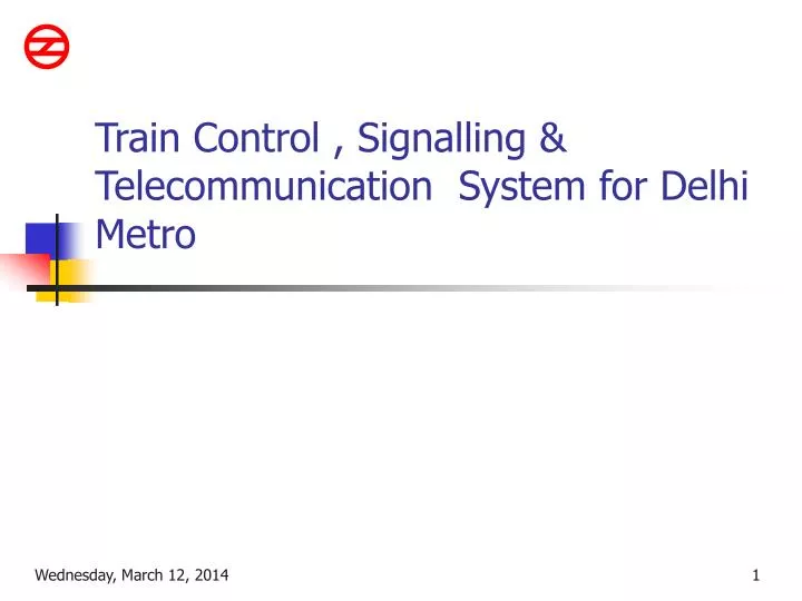 train control signalling telecommunication system for delhi metro