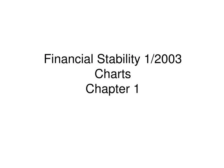 financial stability 1 2003 charts chapter 1