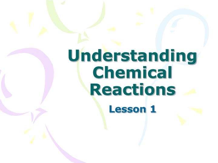 understanding chemical reactions