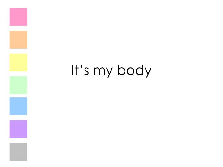 it s my body