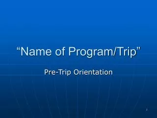 “Name of Program/Trip”