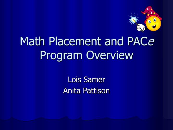 math placement and pac e program overview