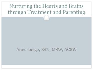 Nurturing the Hearts and Brains through Treatment and Parenting