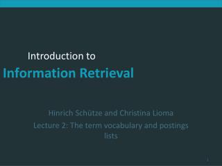 Hinrich Schütze and Christina Lioma Lecture 2: The term vocabulary and postings lists