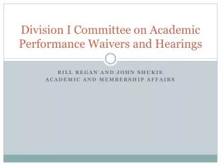 Division I Committee on Academic Performance Waivers and Hearings