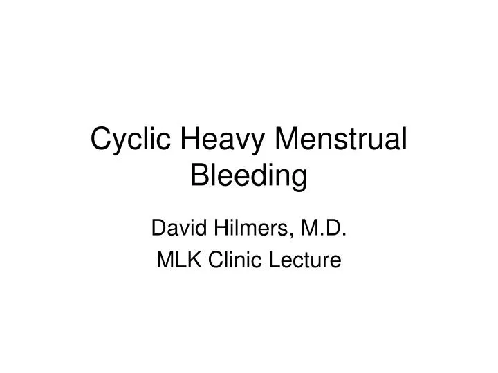cyclic heavy menstrual bleeding