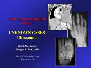 2004 Texas Radiological Society UNKNOWN CASES Ultrasound