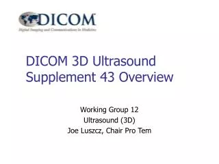 DICOM 3D Ultrasound Supplement 43 Overview