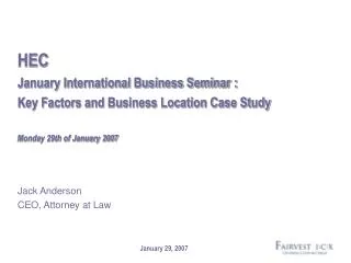 HEC January International Business Seminar : Key Factors and Business Location Case Study Monday 29th of January 2007
