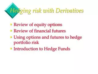 Hedging risk with Derivatives