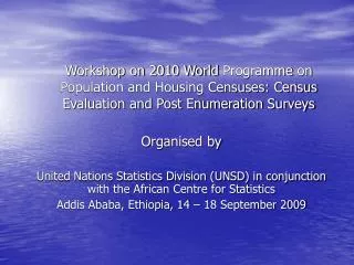 Organised by United Nations Statistics Division (UNSD) in conjunction with the African Centre for Statistics Addis Aba