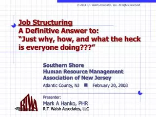 Job Structuring A Definitive Answer to: “Just why, how, and what the heck is everyone doing???”