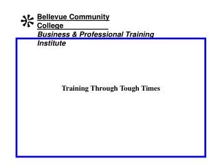 Bellevue Community College___________ Business &amp; Professional Training Institute